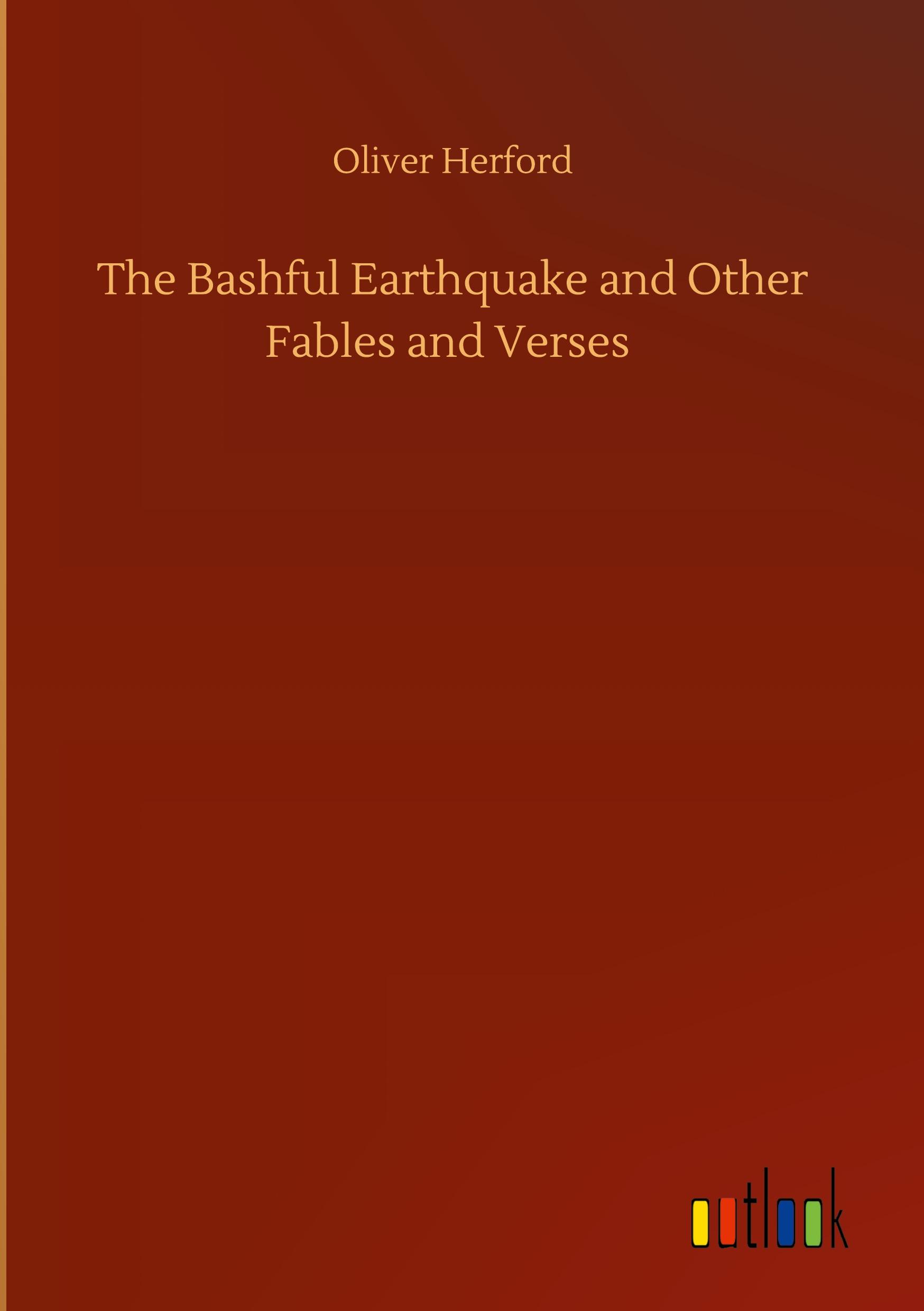 The Bashful Earthquake and Other Fables and Verses