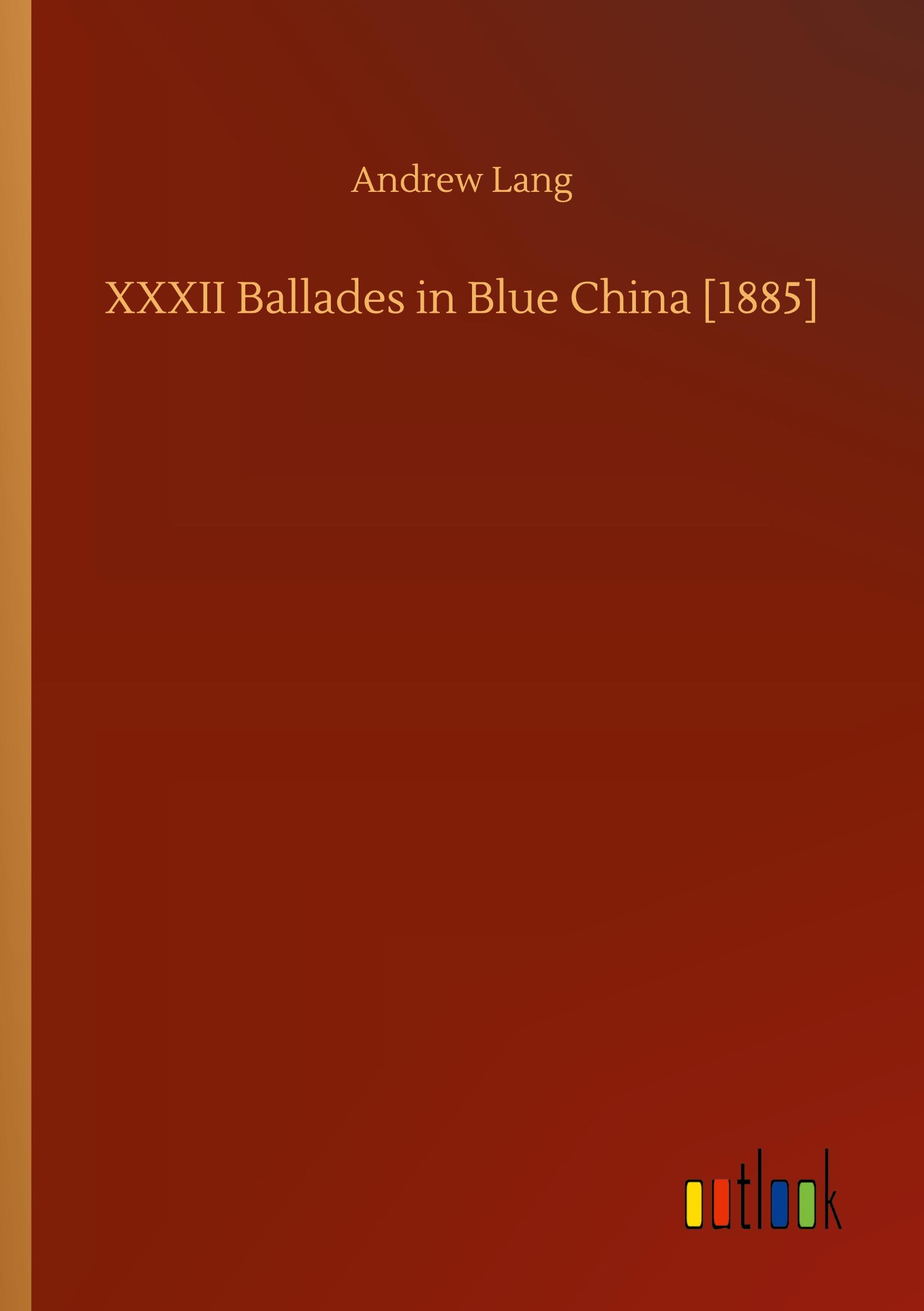 XXXII Ballades in Blue China [1885]