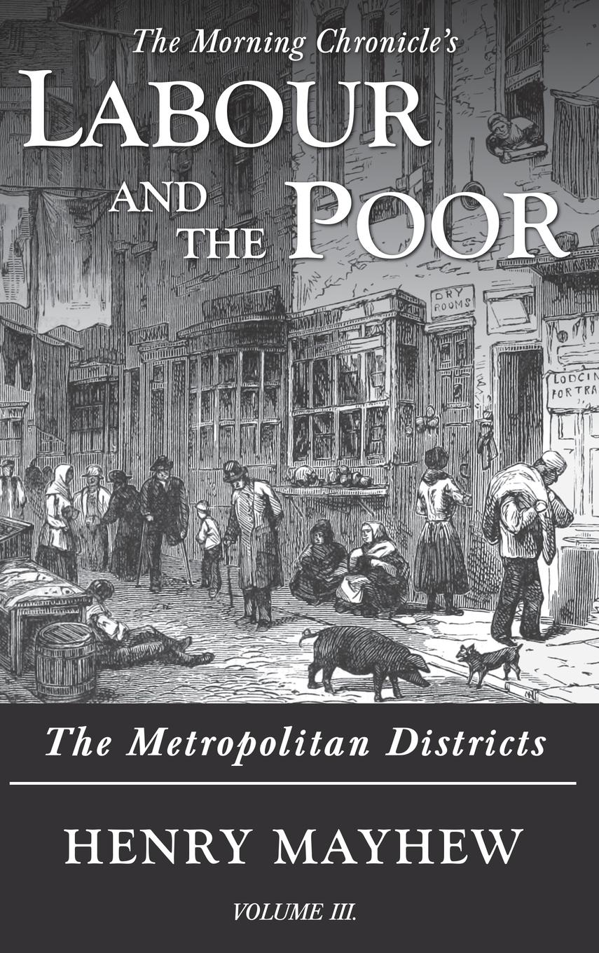 Labour and the Poor Volume III