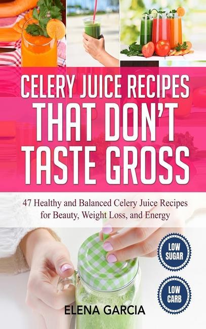 Celery Juice Recipes That Don't Taste Gross