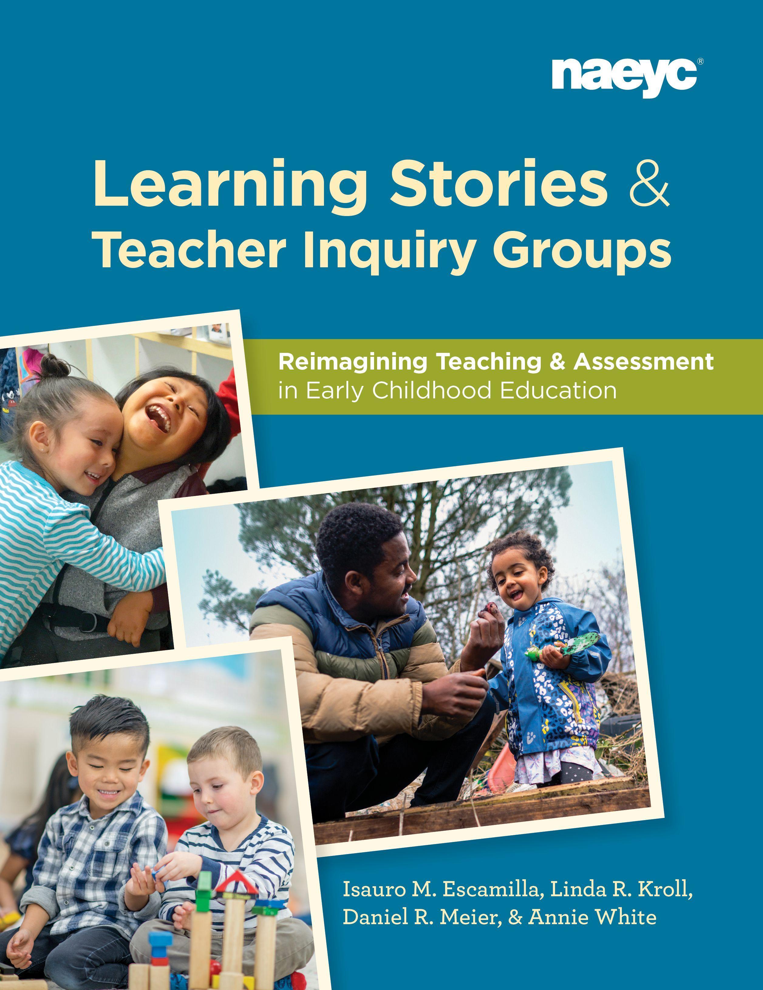 Learning Stories and Teacher Inquiry Groups: Re-Imagining Teaching and Assessment in Early Childhood Education