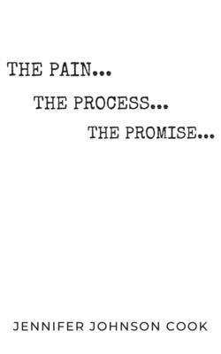 The Pain, The Process, The Promise: Christian Living for Spiritual and Personal Growth