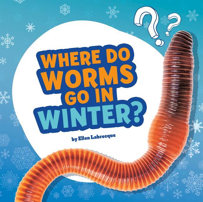 Where Do Worms Go in Winter?