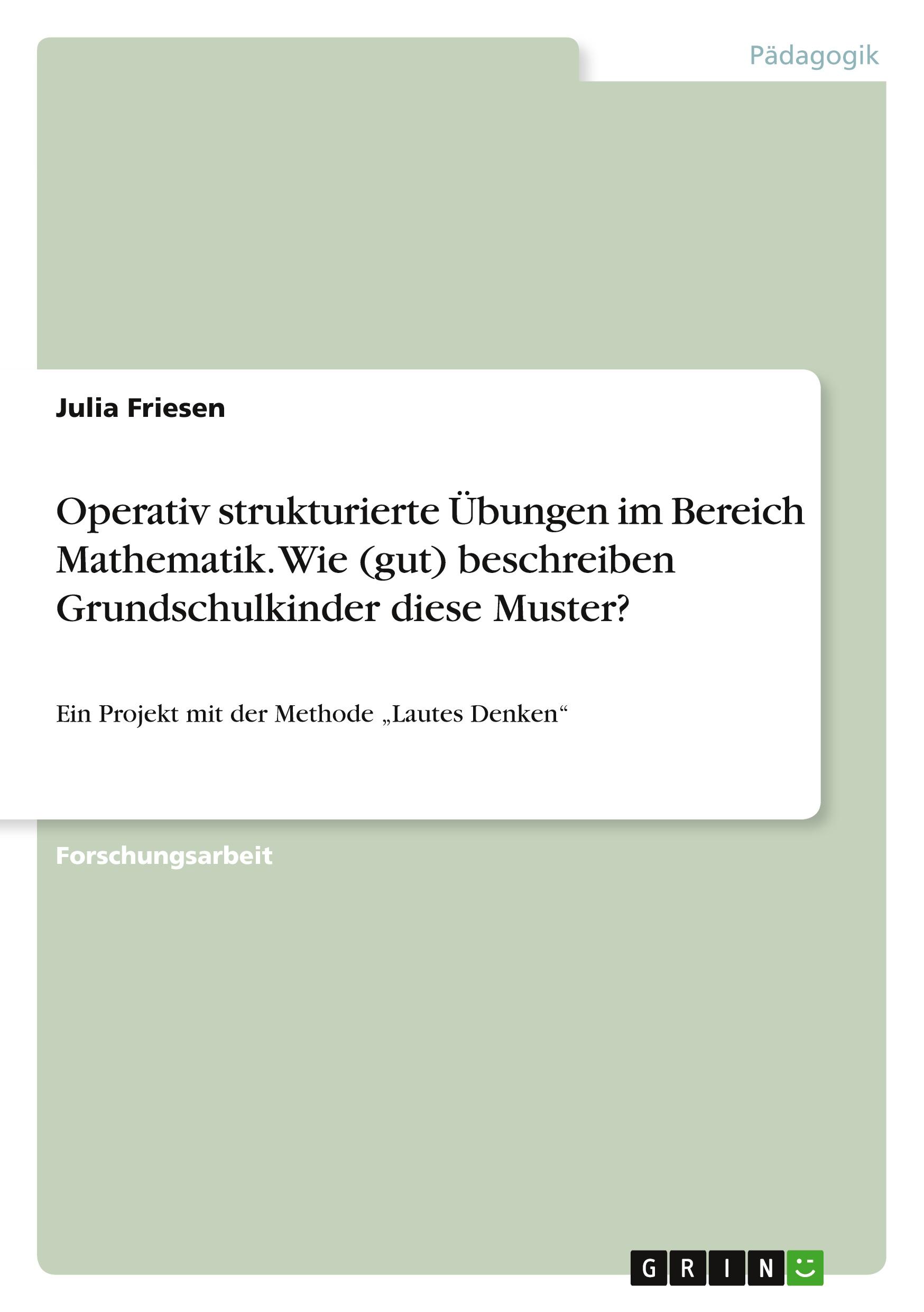 Operativ strukturierte Übungen im Bereich Mathematik. Wie (gut) beschreiben Grundschulkinder diese Muster?