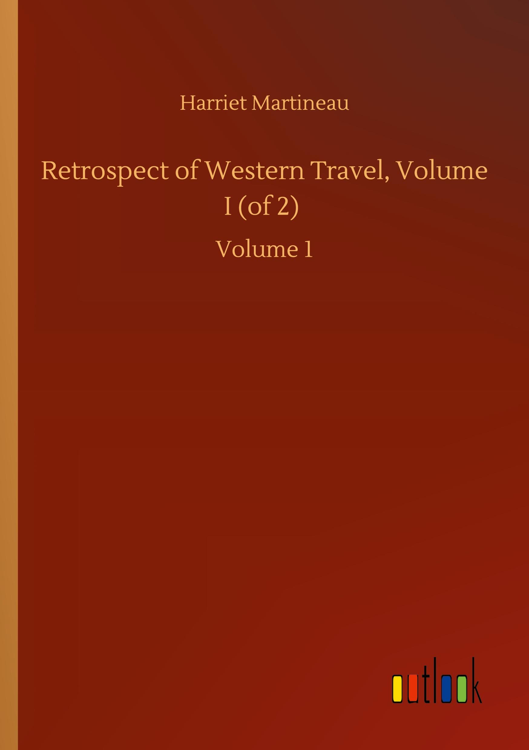 Retrospect of Western Travel, Volume I (of 2)