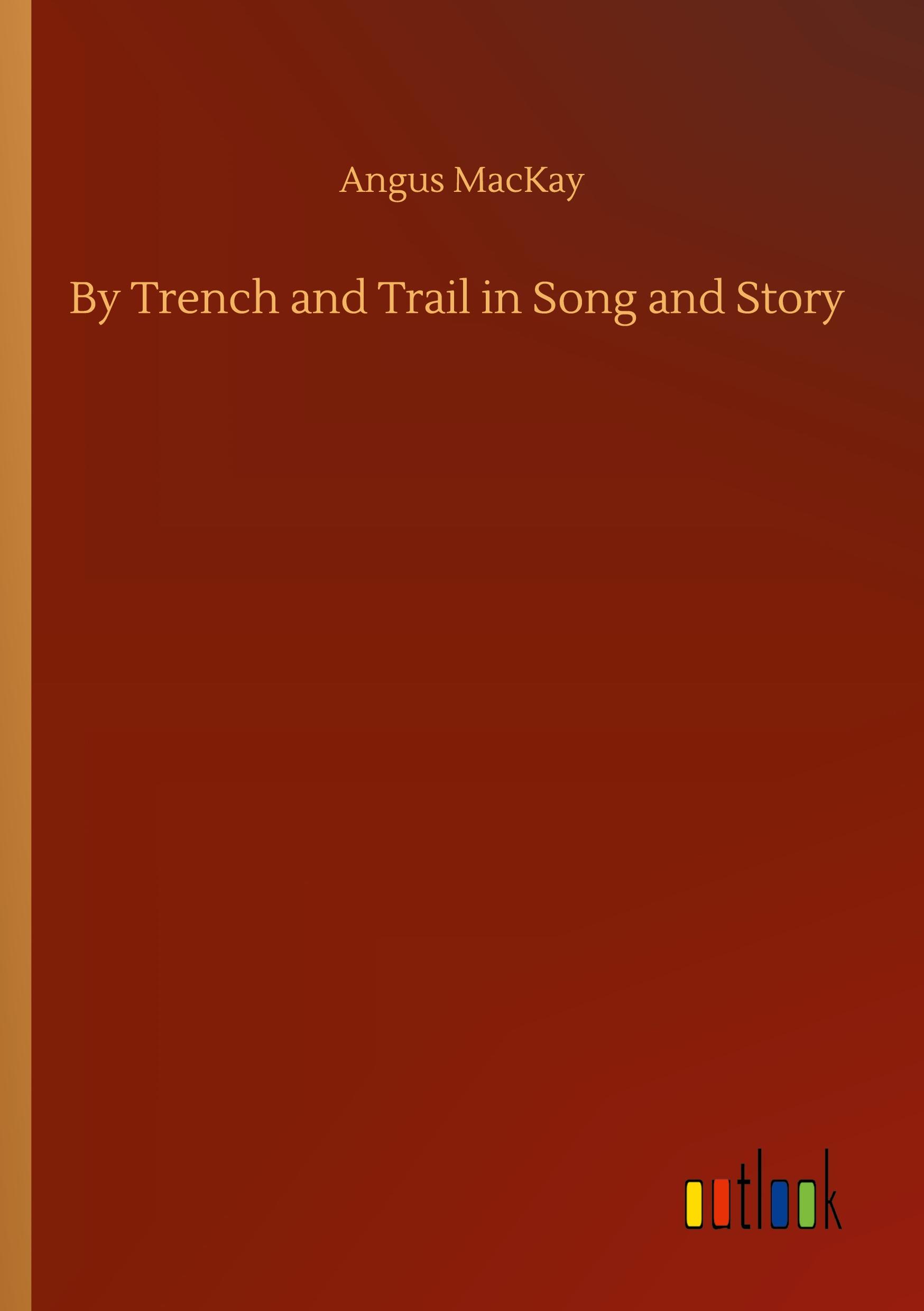 By Trench and Trail in Song and Story