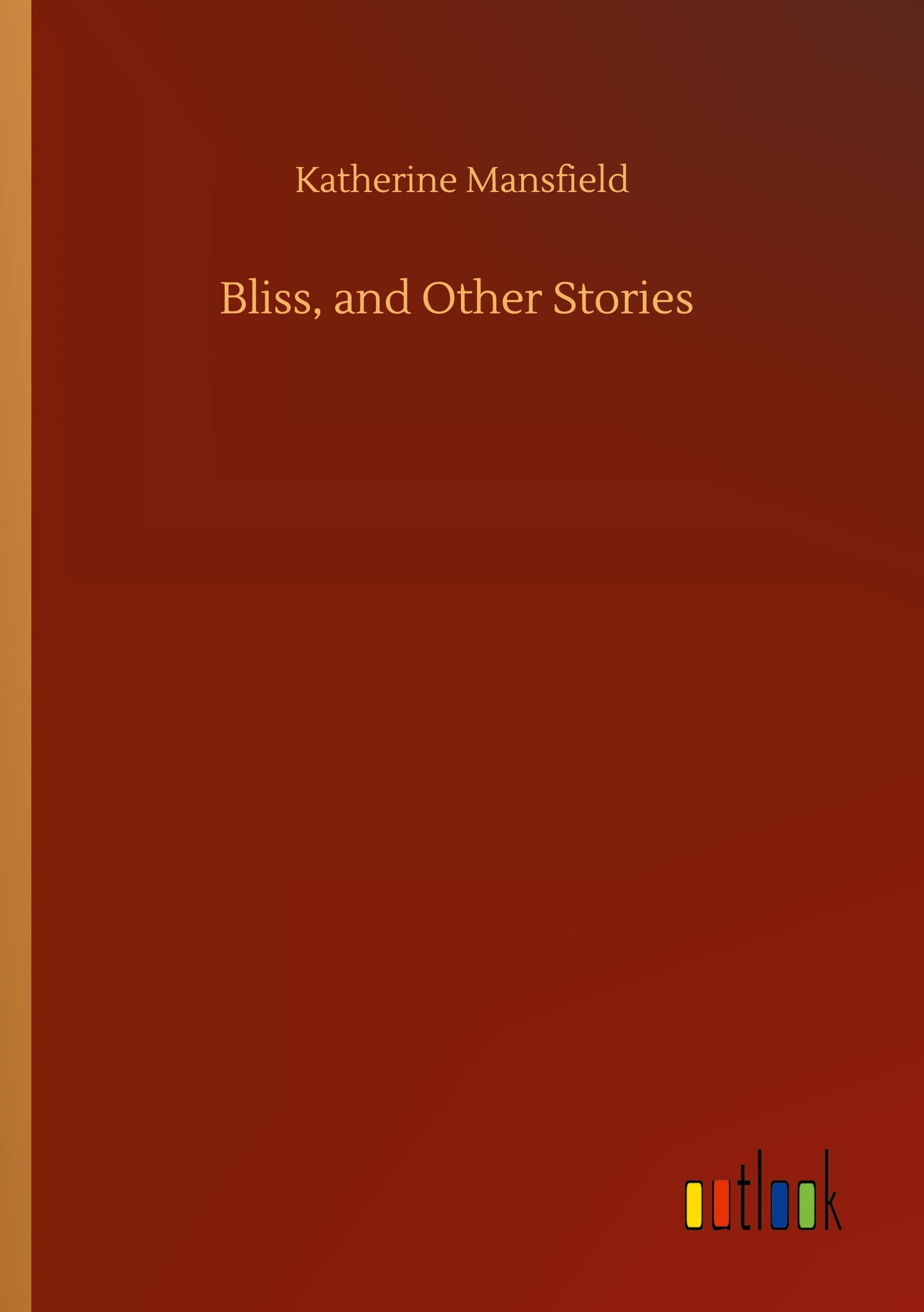 Bliss, and Other Stories