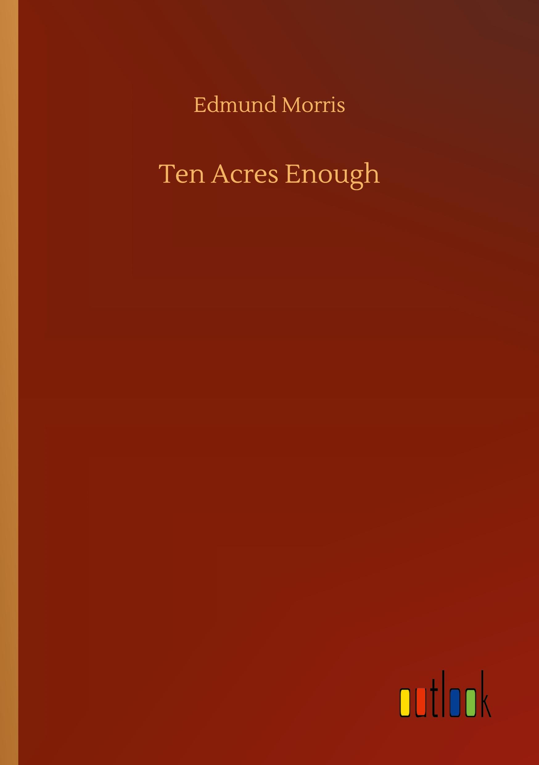 Ten Acres Enough