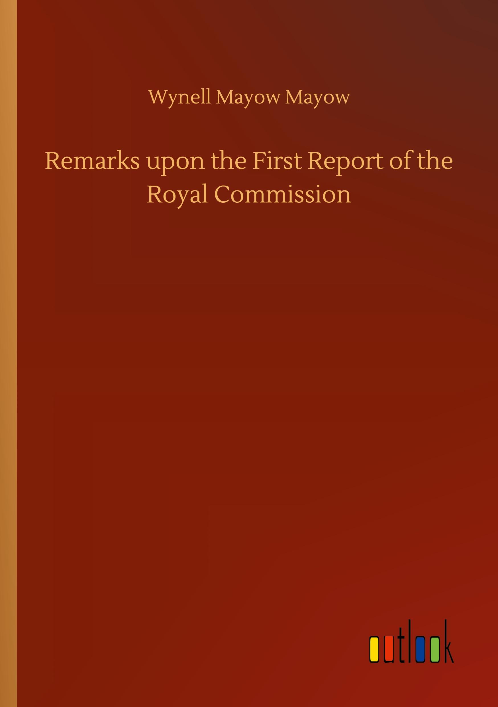 Remarks upon the First Report of the Royal Commission