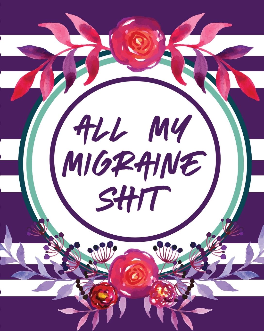 All My Migraine Shit