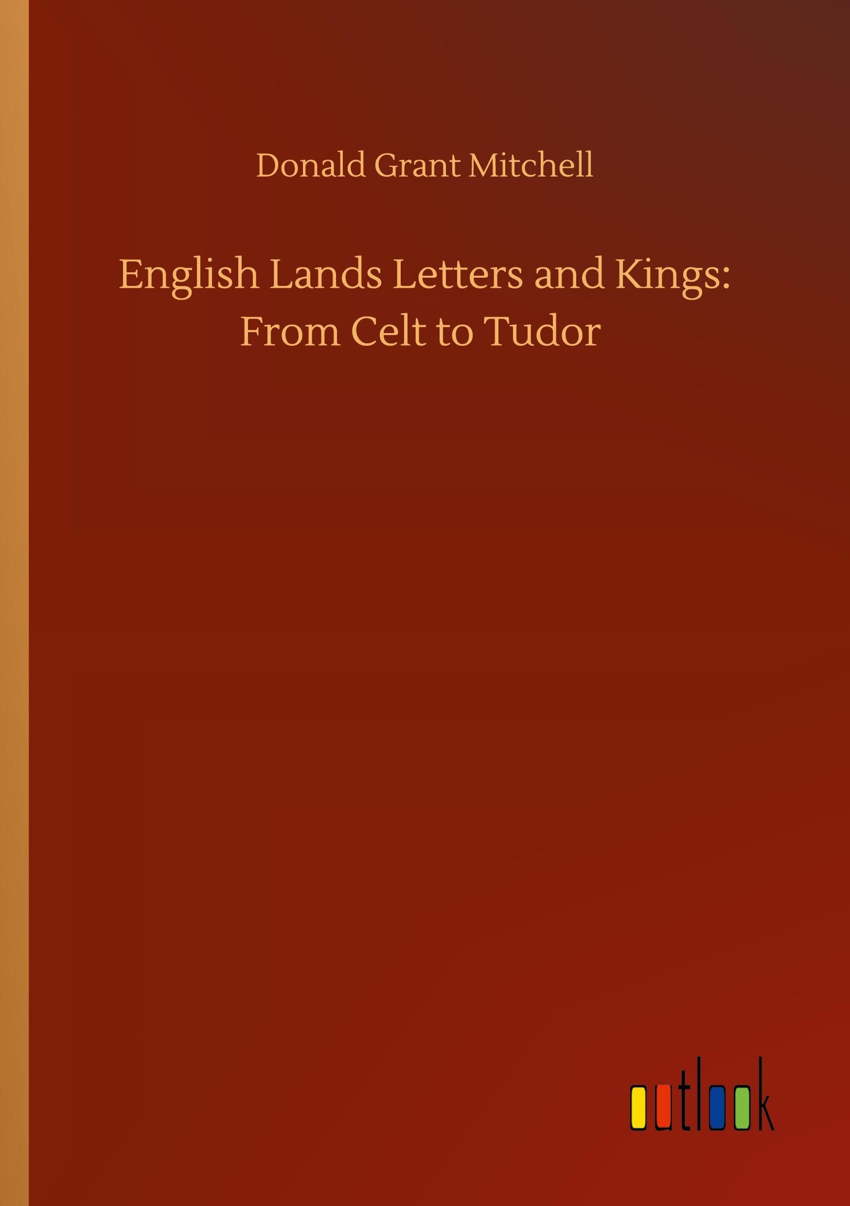 English Lands Letters and Kings: From Celt to Tudor