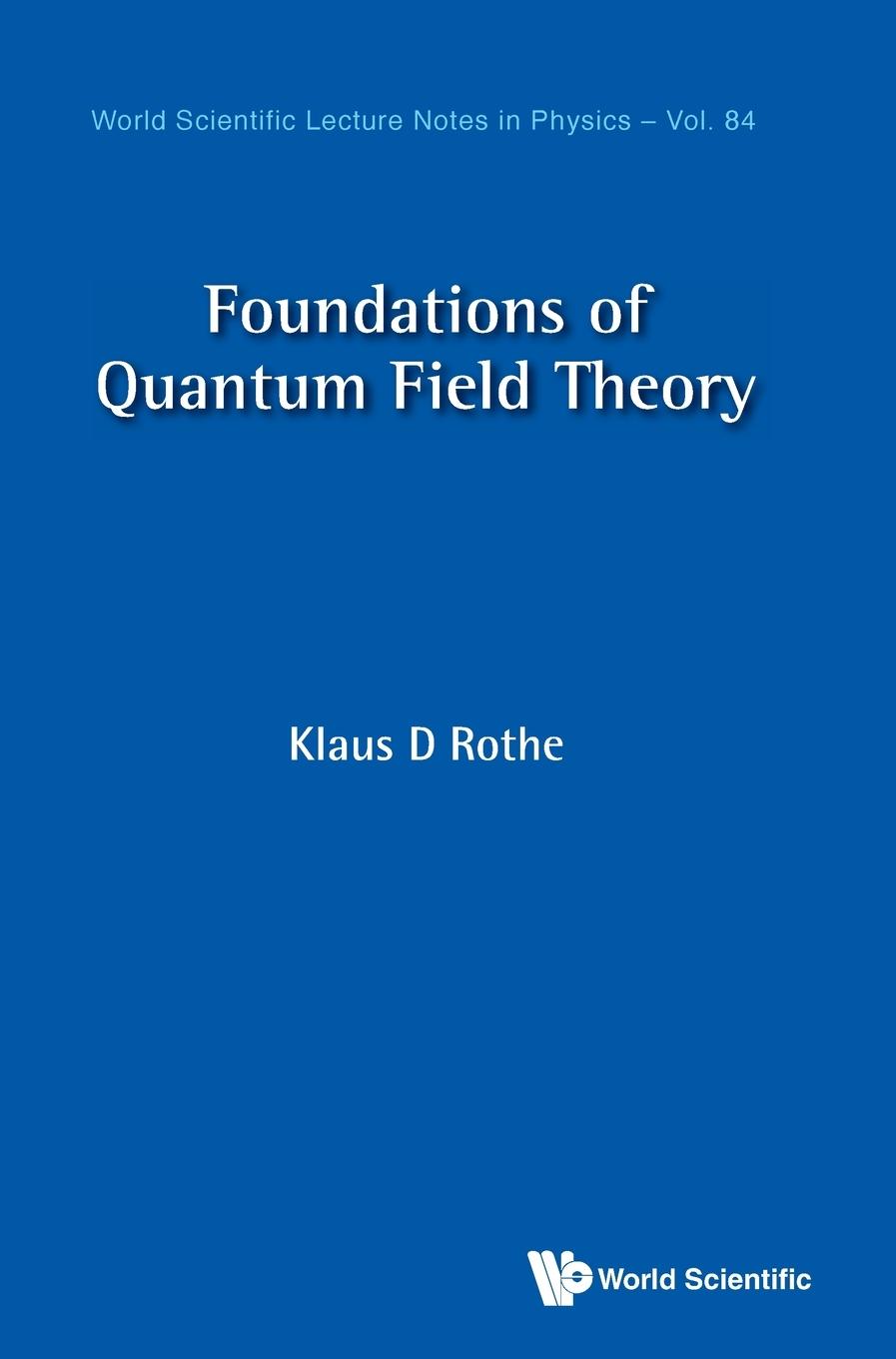 FOUNDATIONS OF QUANTUM FIELD THEORY