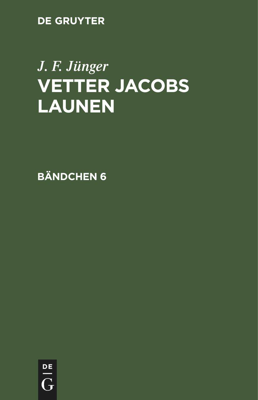 J. F. Jünger: Vetter Jacobs Launen. Bändchen 6