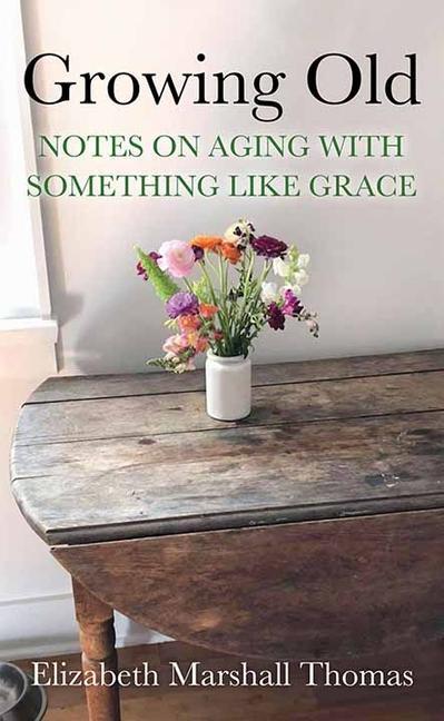 Growing Old: Notes on Aging with Something Like Grace