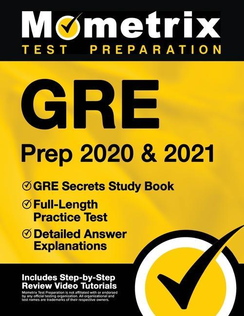 GRE Prep 2020 and 2021 - GRE Secrets Study Book, Full-Length Practice Test, Detailed Answer Explanations: [Includes Step-by-Step Test Prep Video Revie