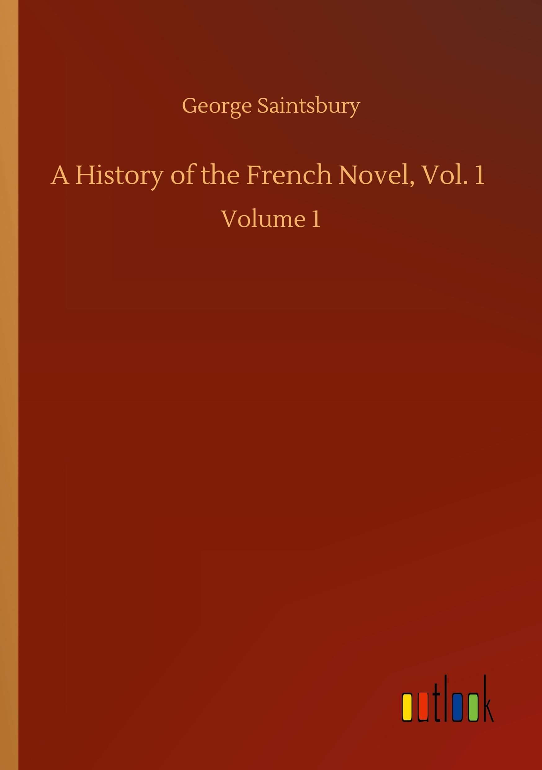 A History of the French Novel, Vol. 1