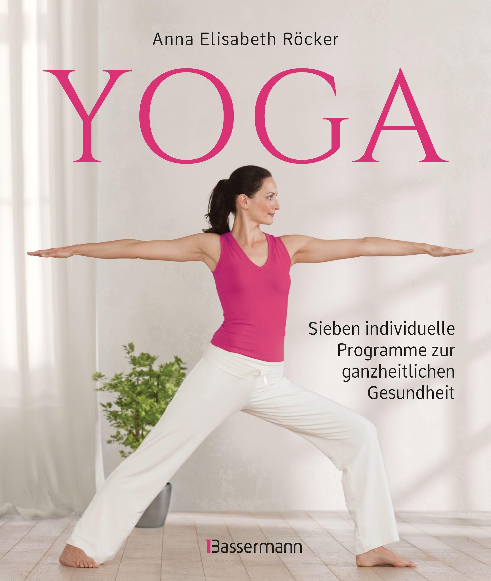 Yoga. Sieben individuelle Programme zur ganzheitlichen Gesundheit