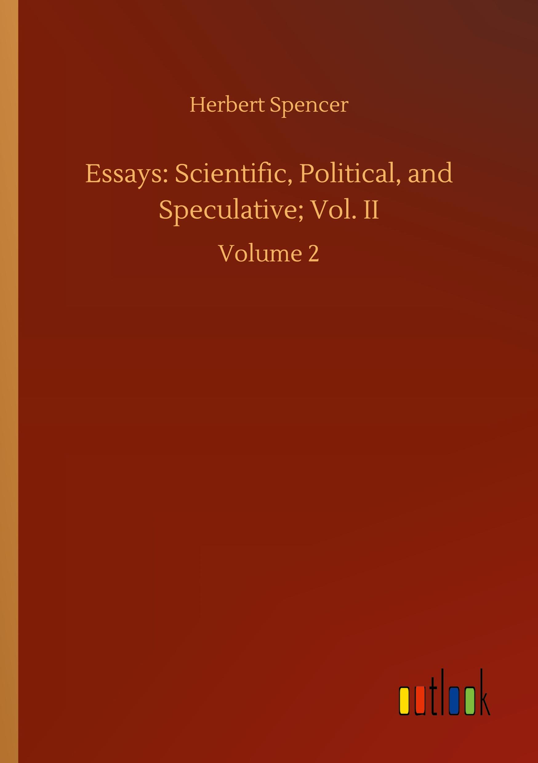 Essays: Scientific, Political, and Speculative; Vol. II