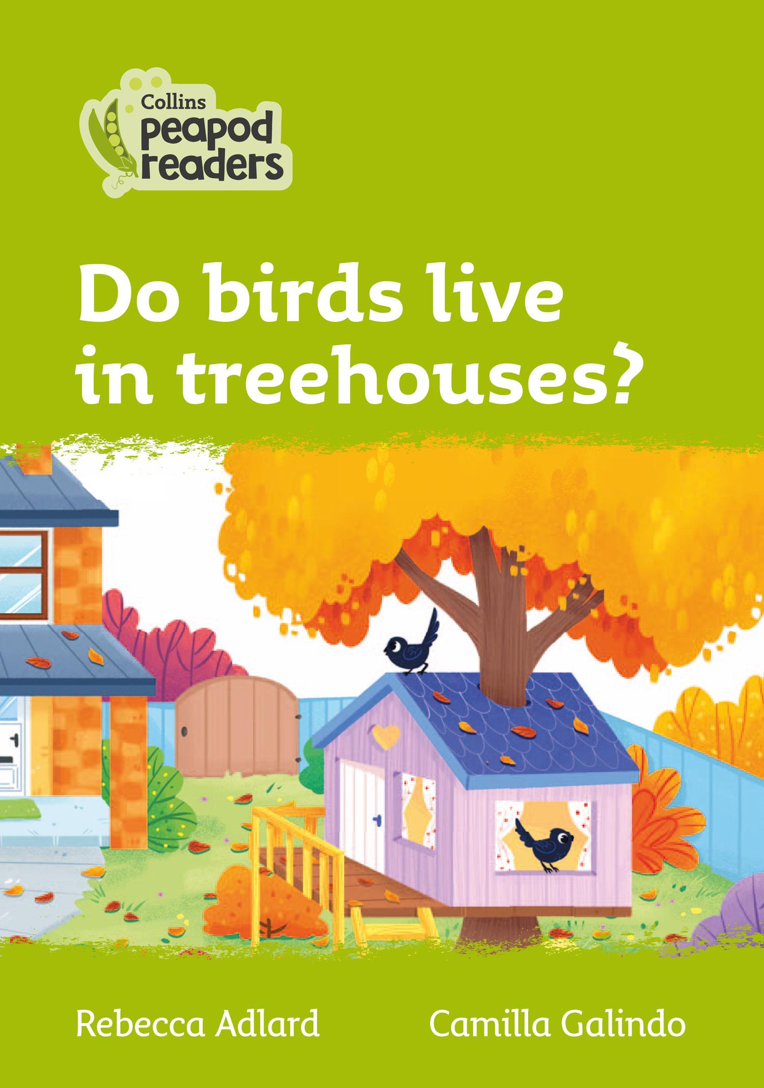 Do birds live in treehouses?