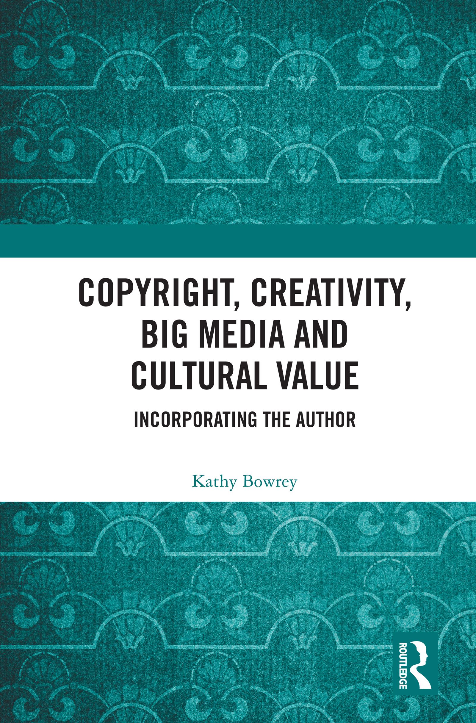 Copyright, Creativity, Big Media and Cultural Value