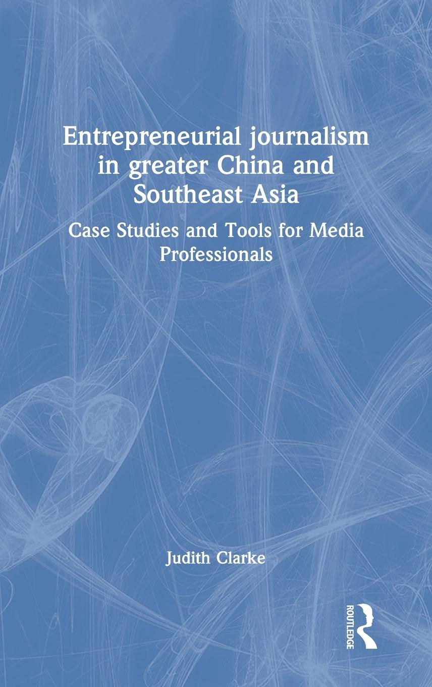 Entrepreneurial journalism in greater China and Southeast Asia