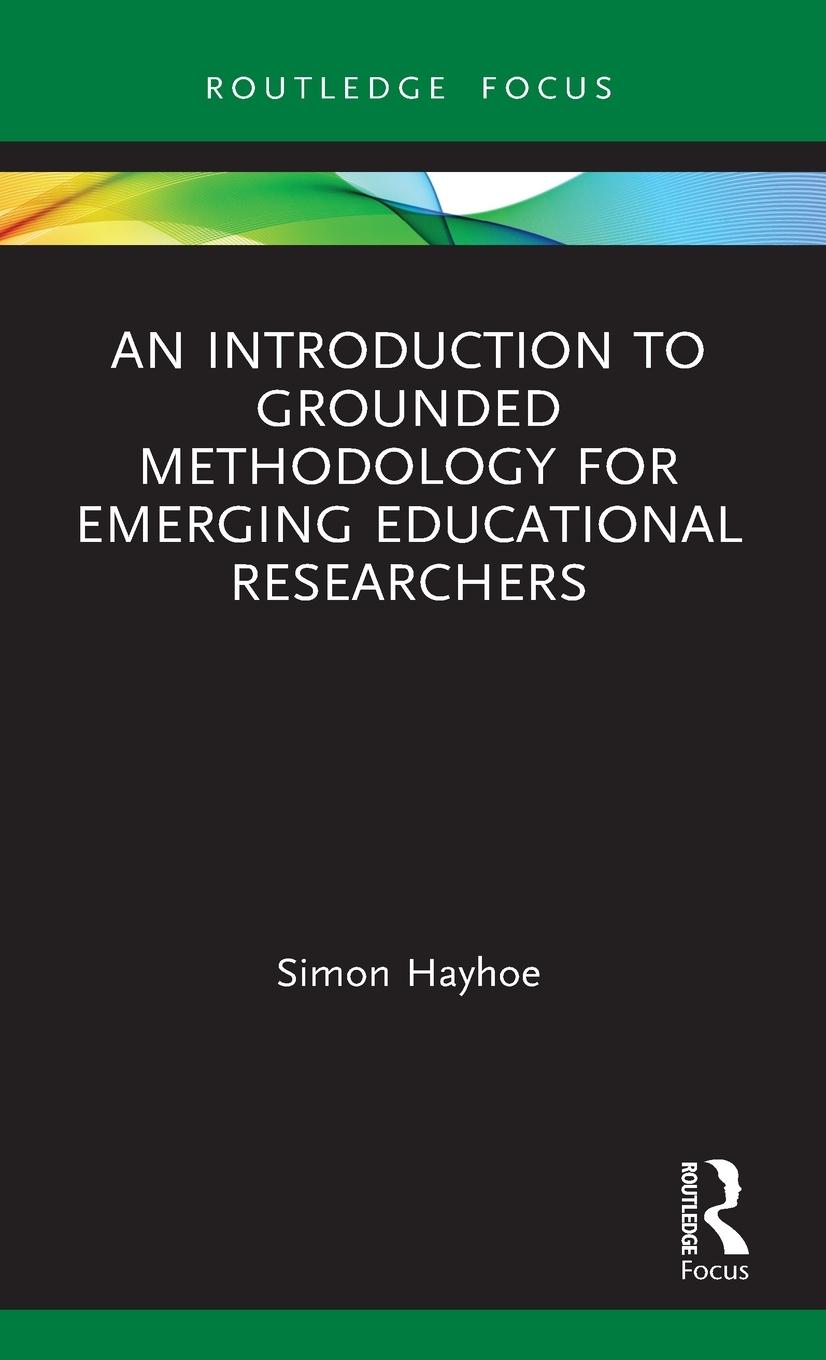 An Introduction to Grounded Methodology for Emerging Educational Researchers