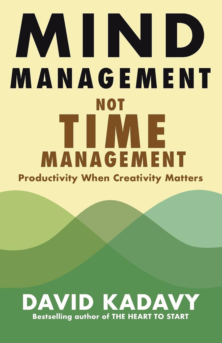 Mind Management, Not Time Management