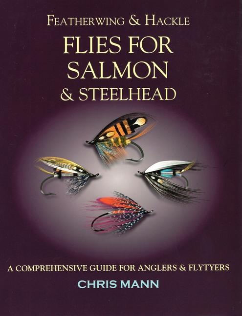 Featherwing & Hackle Flies for Salmon & Steelhead: A Comprehensive Guide for Anglers and Flytyers