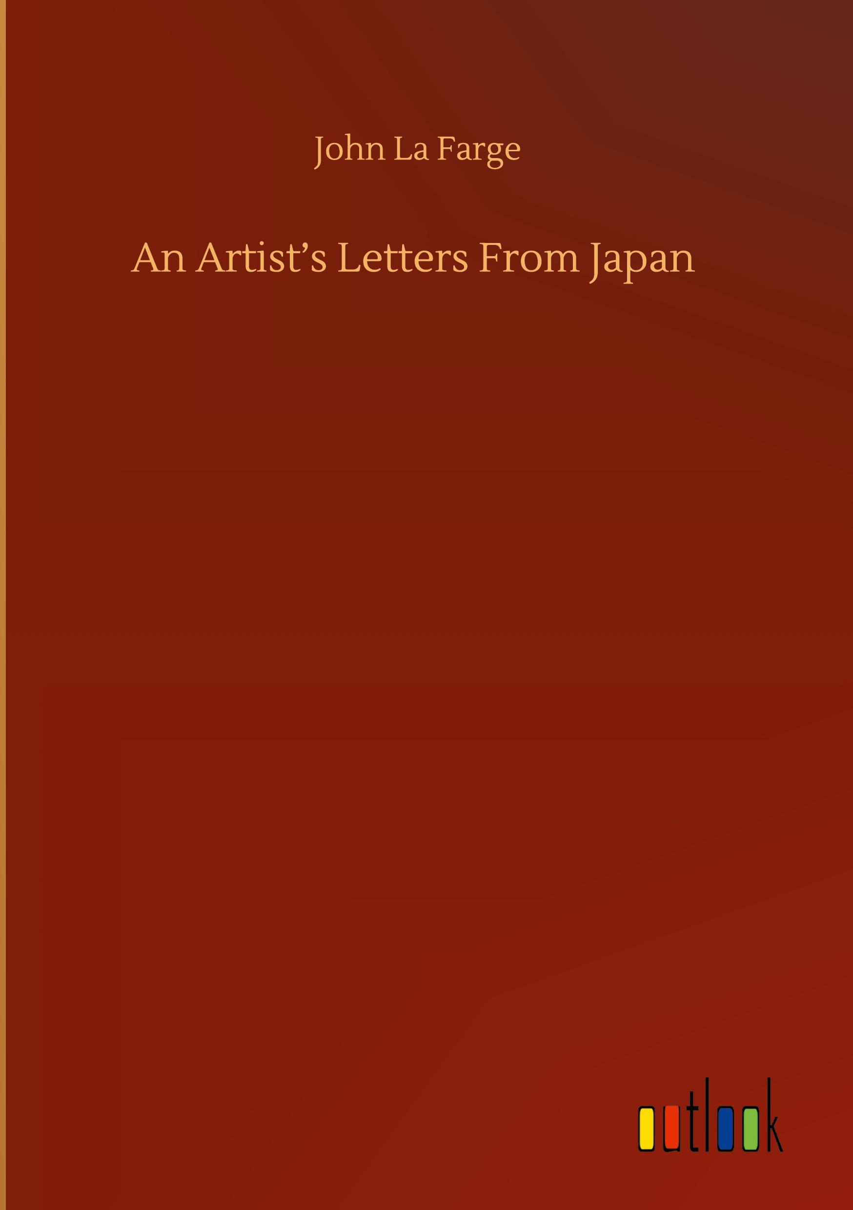 An Artist¿s Letters From Japan