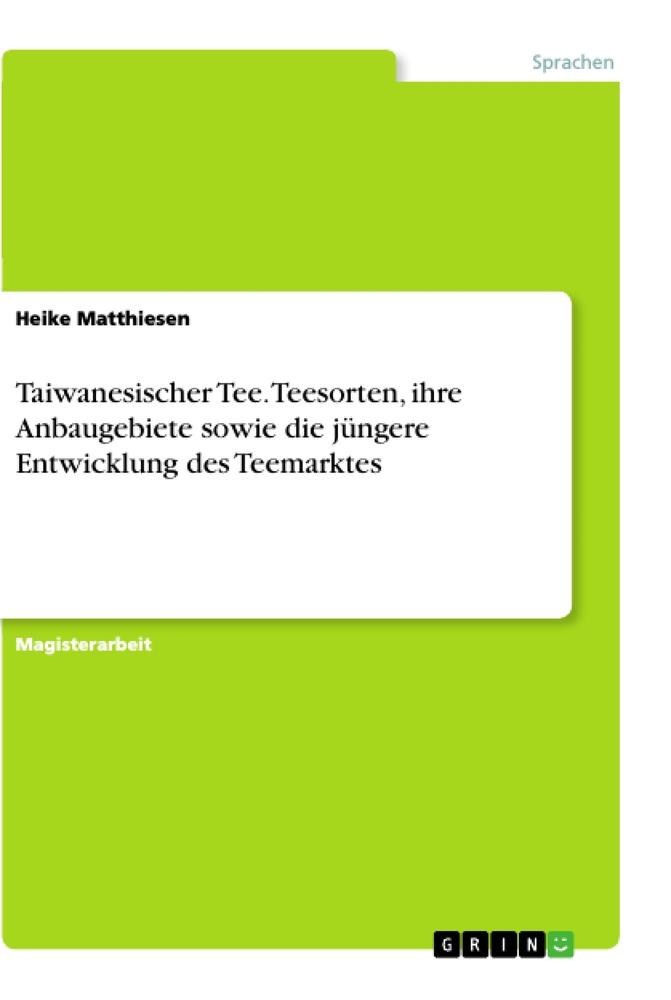 Taiwanesischer Tee. Teesorten, ihre Anbaugebiete sowie die jüngere Entwicklung des Teemarktes