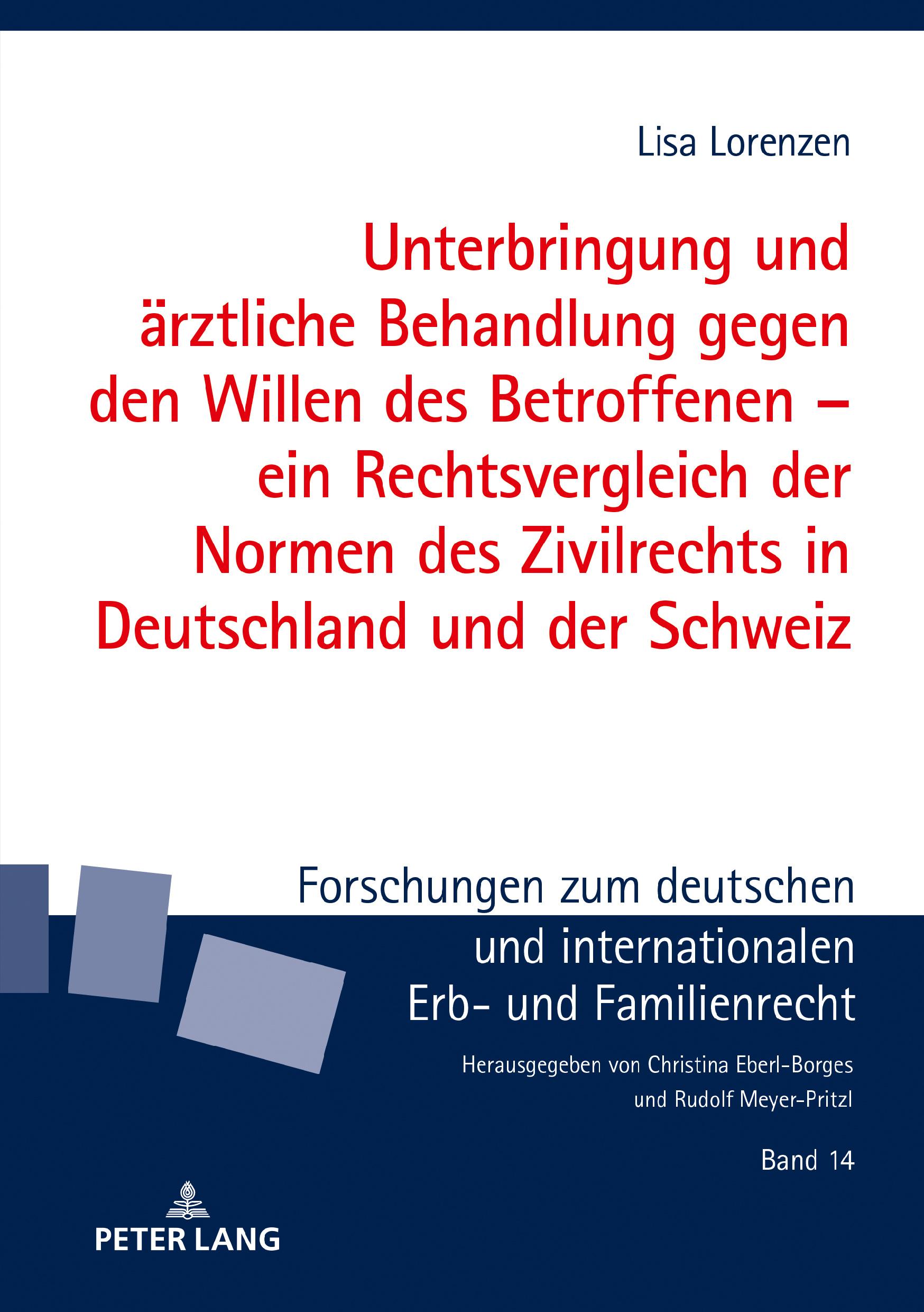 Unterbringung und ärztliche Behandlung gegen den Willen des Betroffenen ¿ ein Rechtsvergleich der Normen des Zivilrechts in Deutschland und der Schweiz