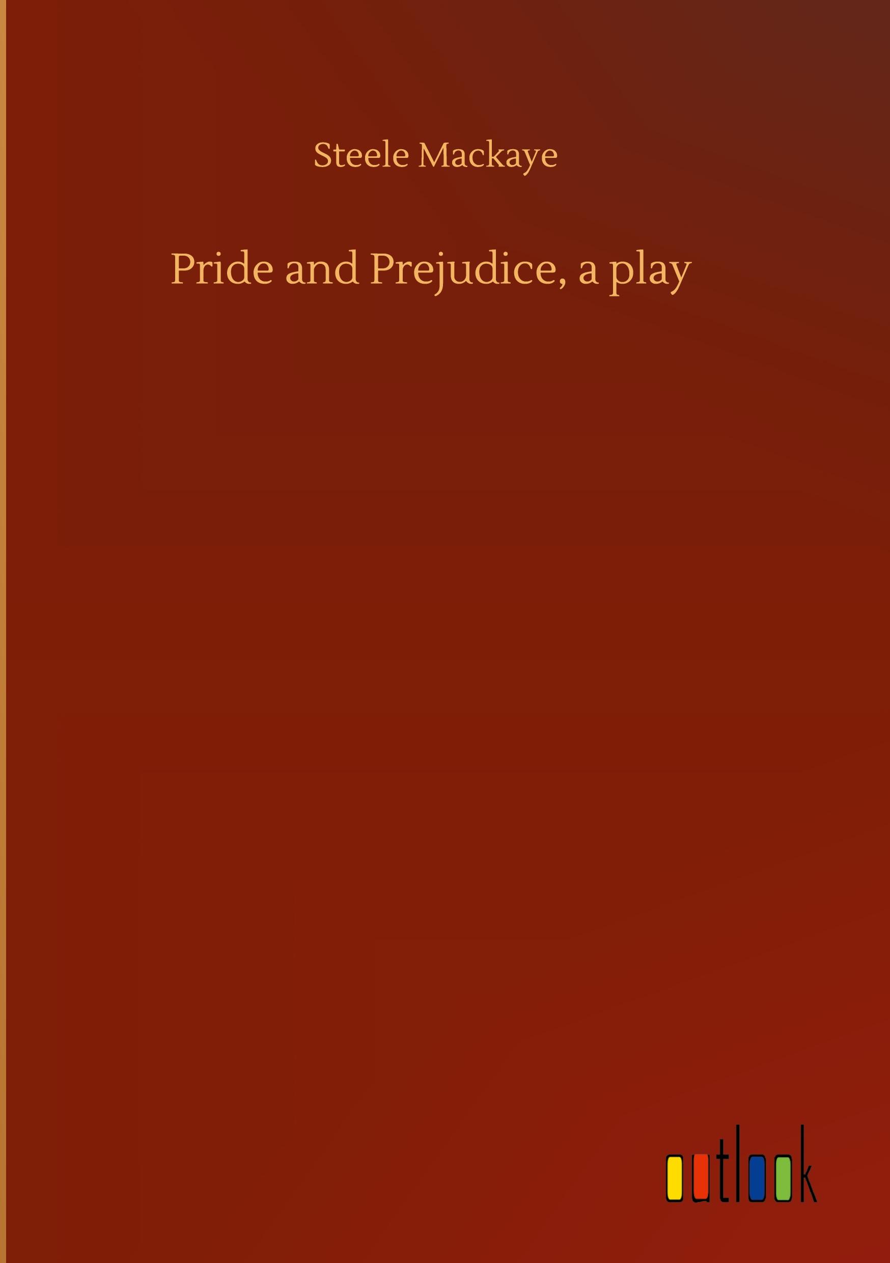 Pride and Prejudice, a play