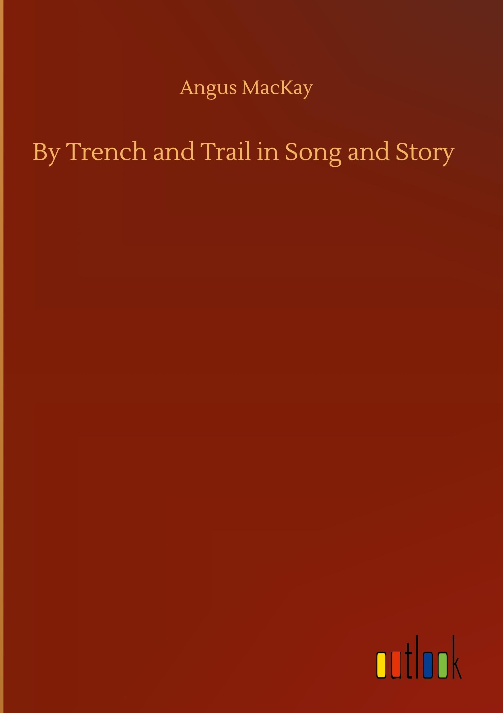 By Trench and Trail in Song and Story