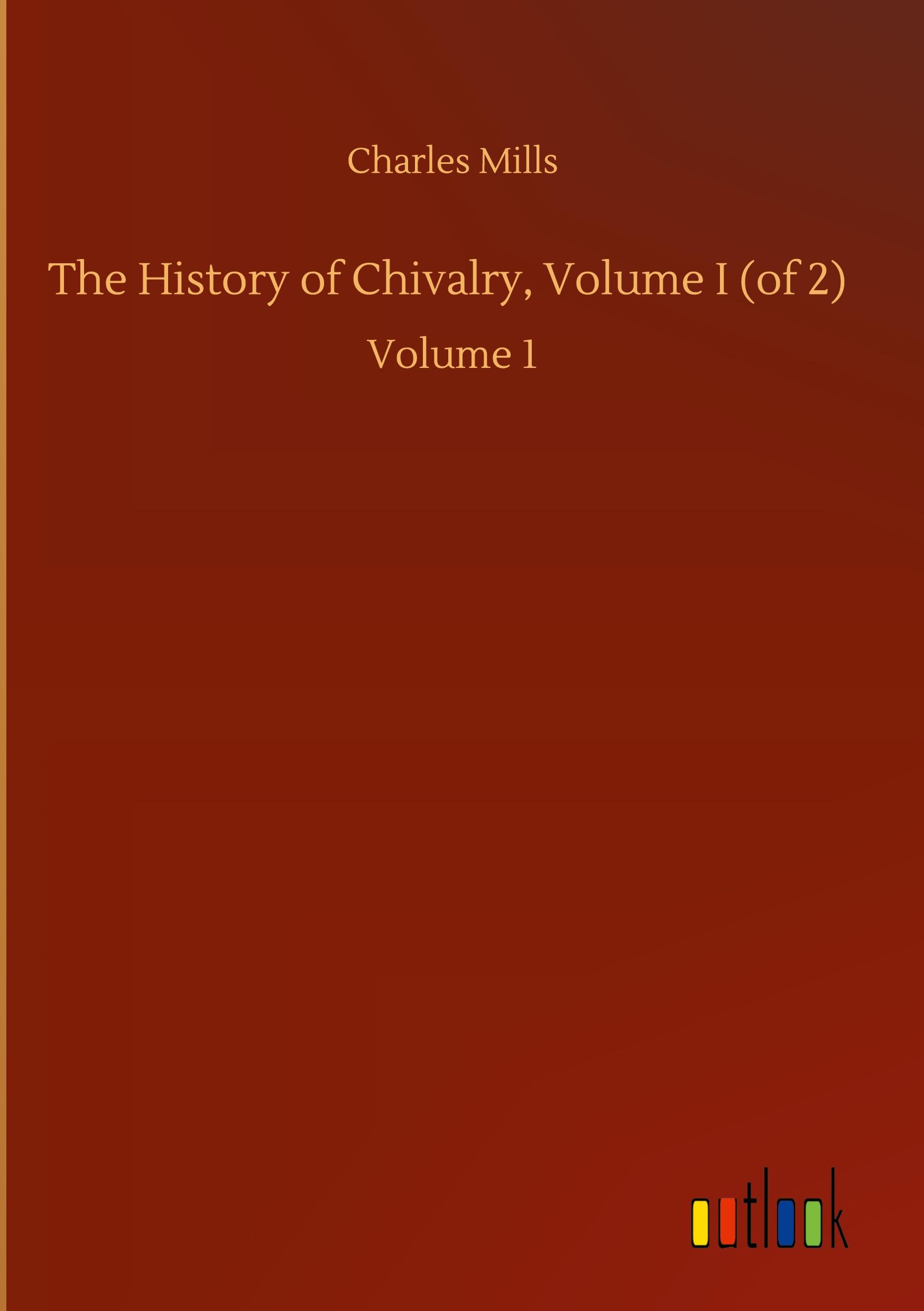 The History of Chivalry, Volume I (of 2)