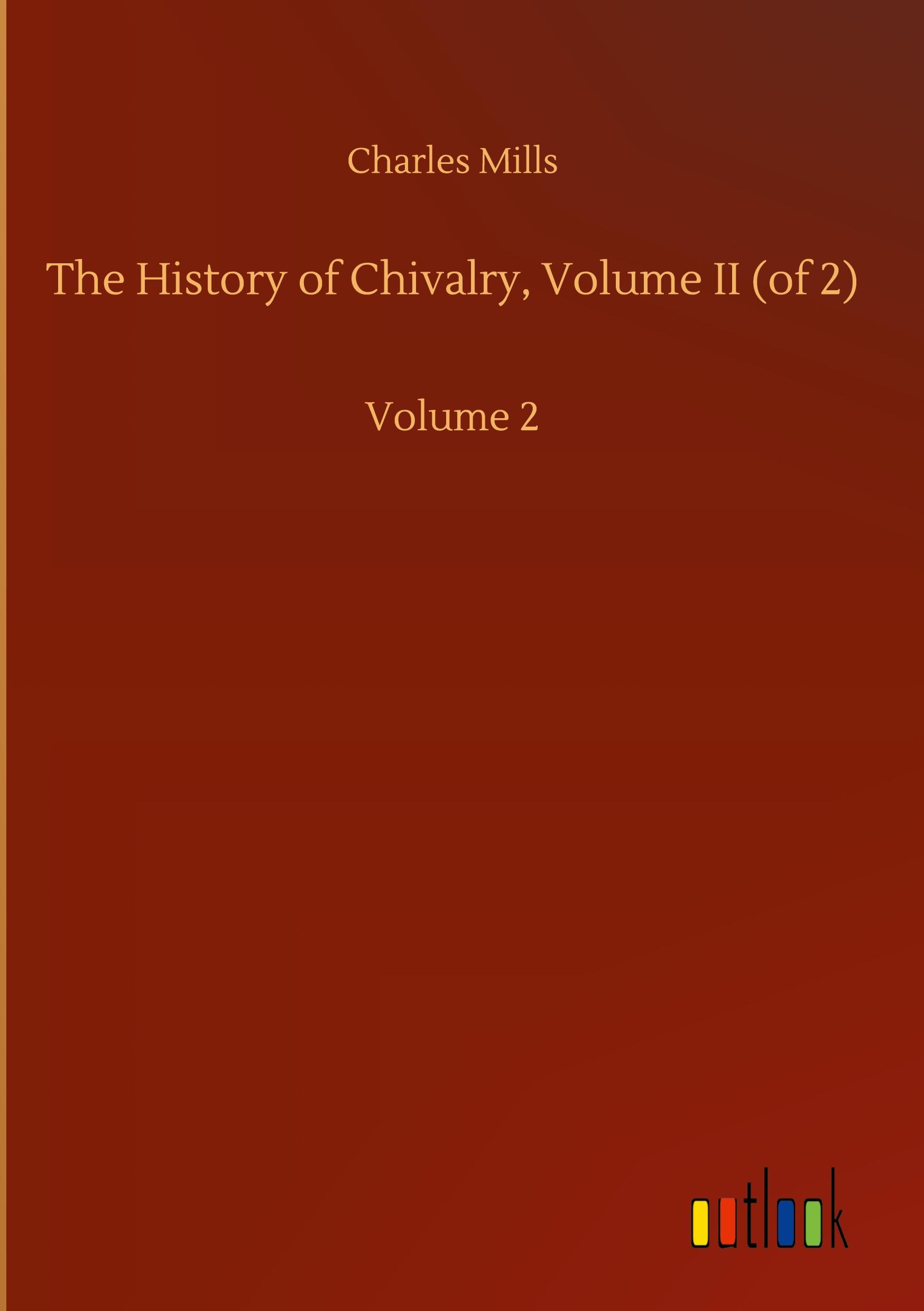 The History of Chivalry, Volume II (of 2)