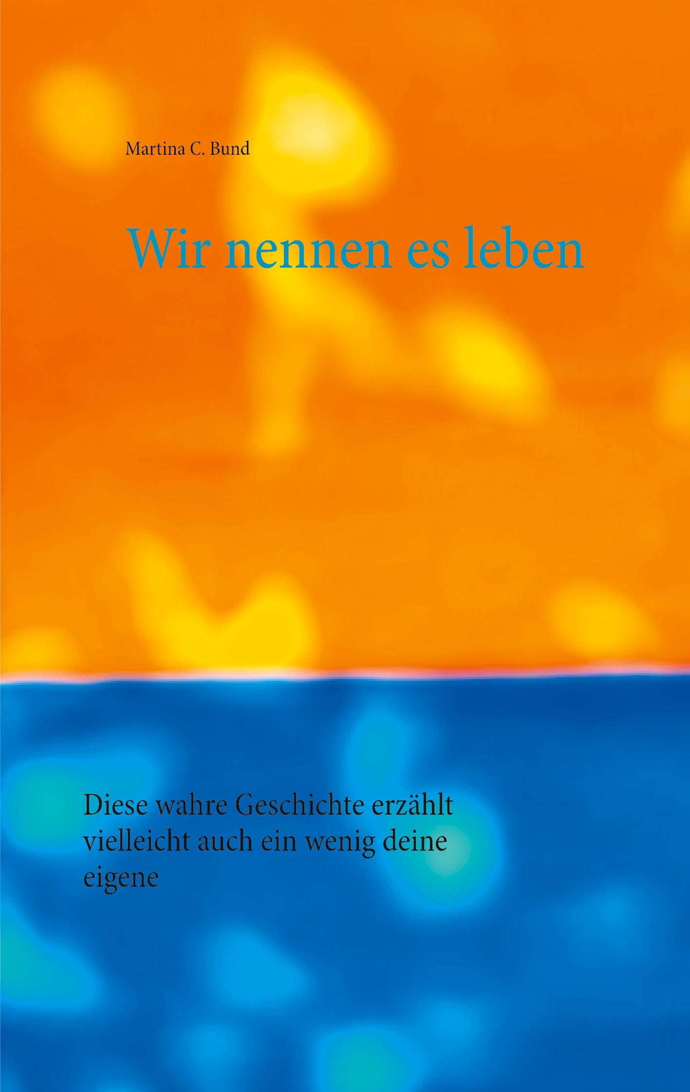 Wir nennen es leben