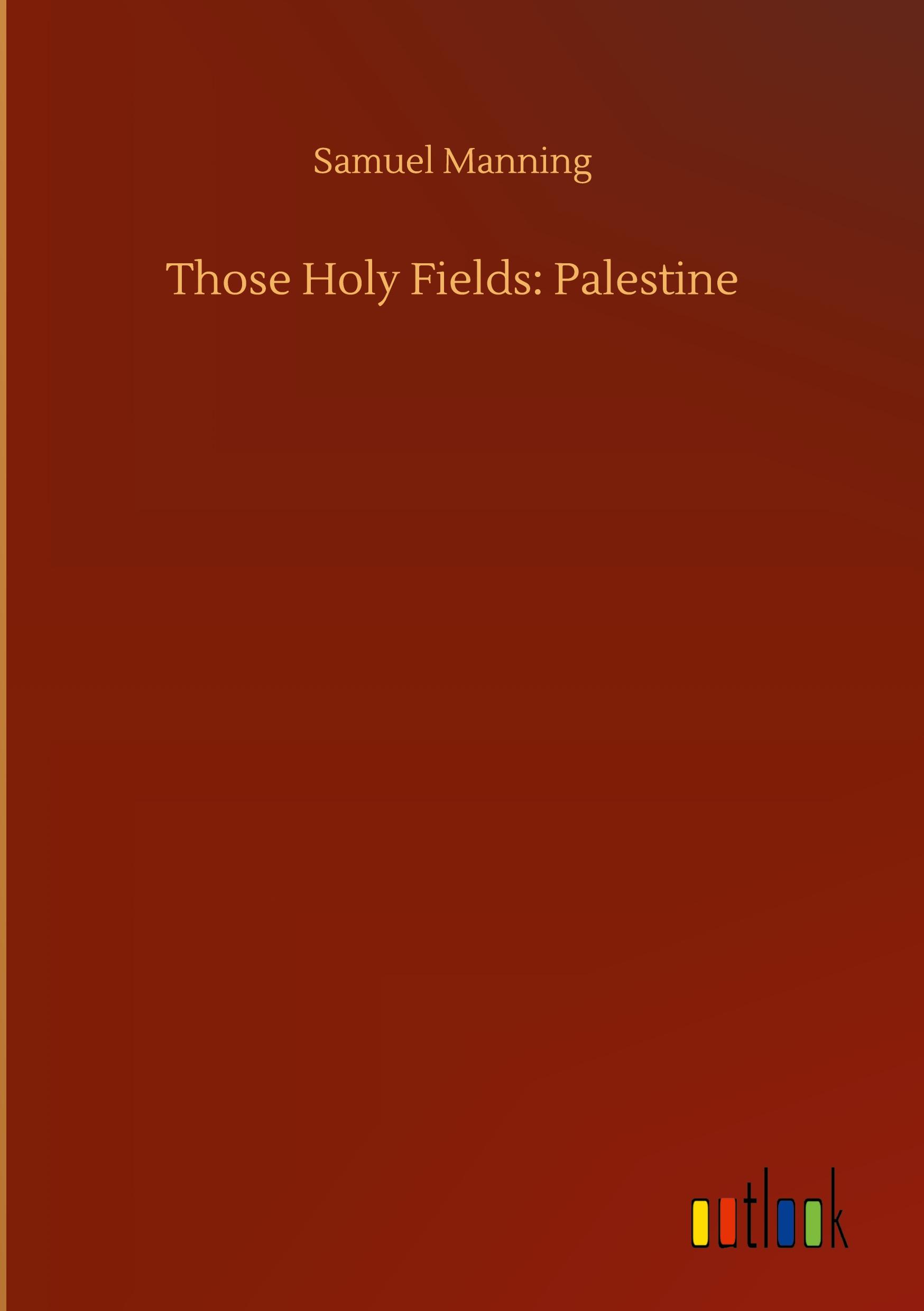 Those Holy Fields: Palestine