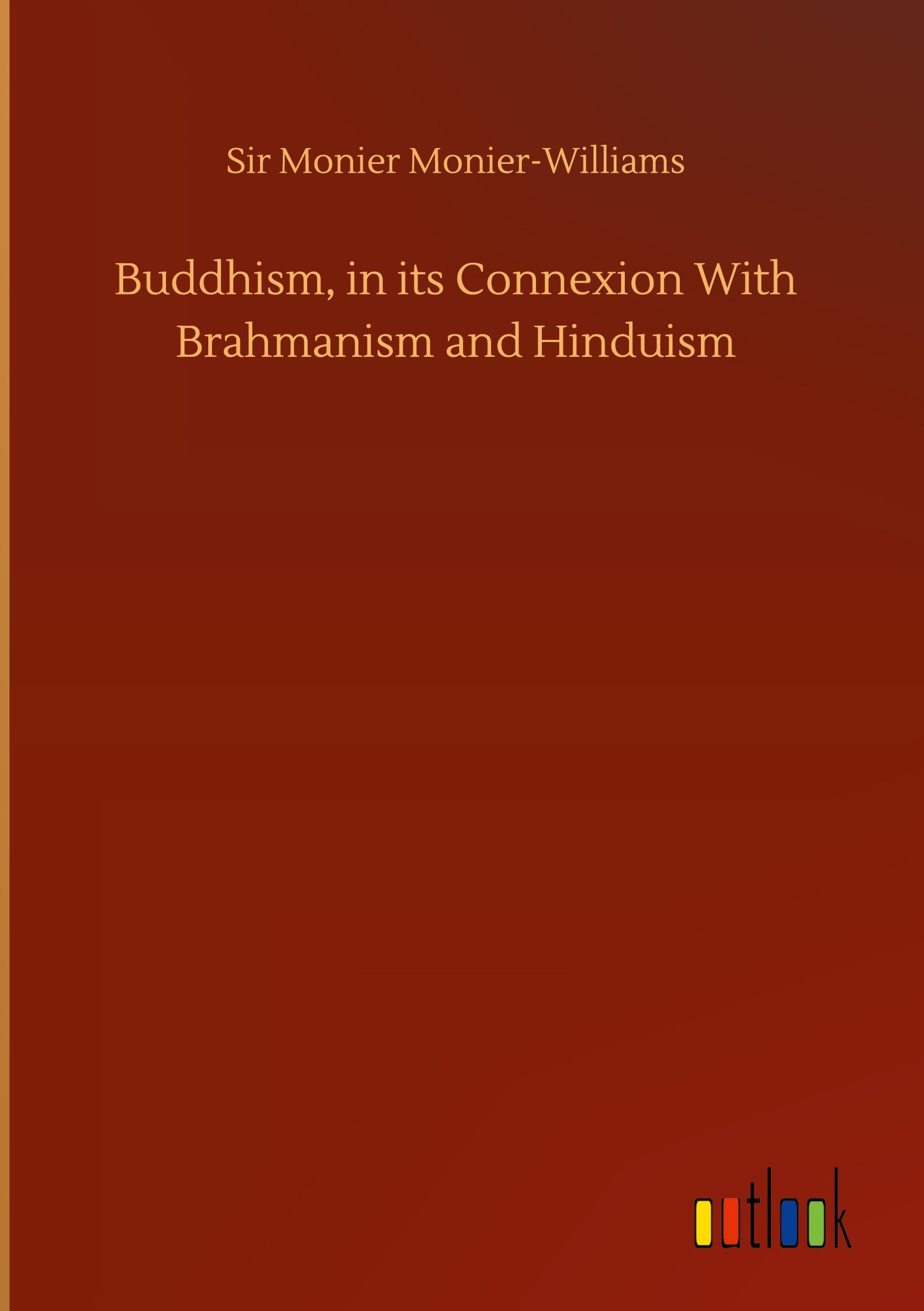 Buddhism, in its Connexion With Brahmanism and Hinduism