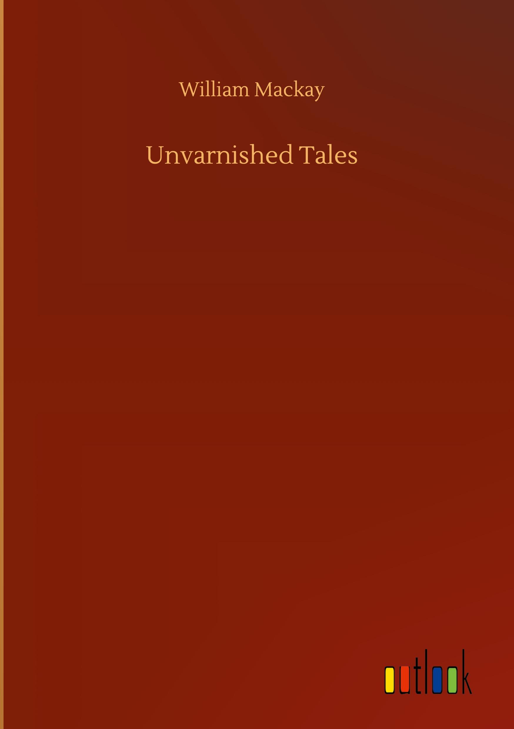 Unvarnished Tales