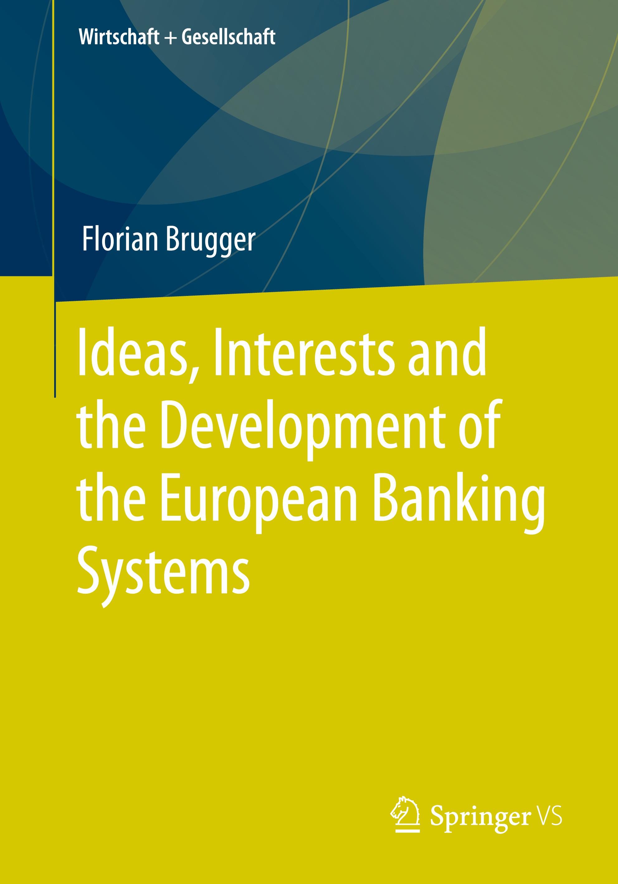 Ideas, Interests and the Development of the European Banking Systems