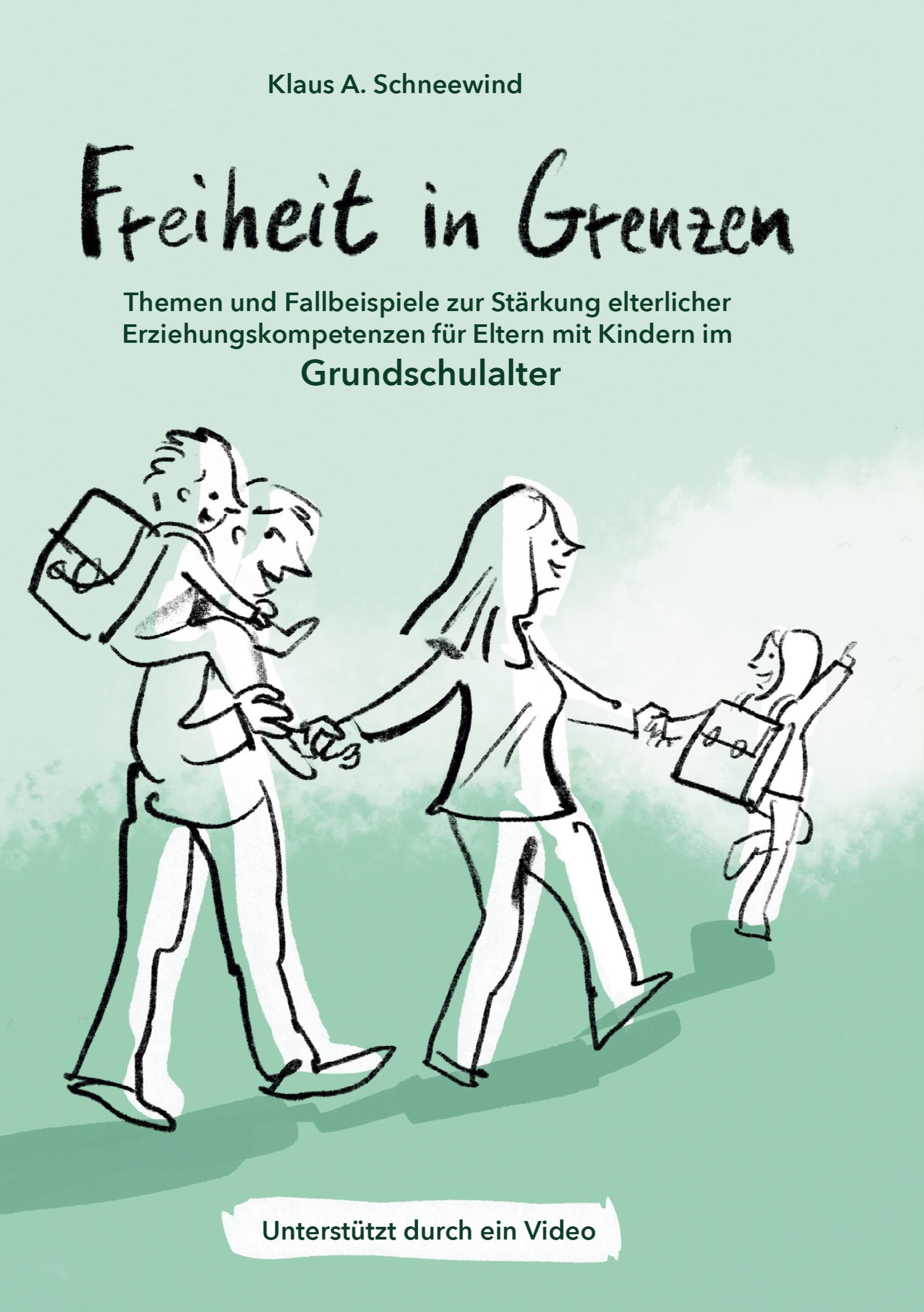 Freiheit in Grenzen ¿ Themen und Fallbeispiele zur Stärkung  elterlicher Erziehungskompetenzen für Eltern mit Kindern im Grundschulalter