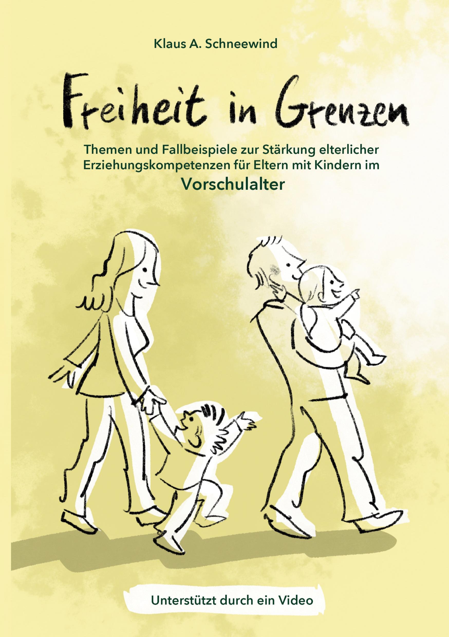 Freiheit in Grenzen ¿ Themen und Fallbeispiele zur Stärkung elterlicher Erziehungskompetenzen für Eltern mit Kindern im Vorschulalter