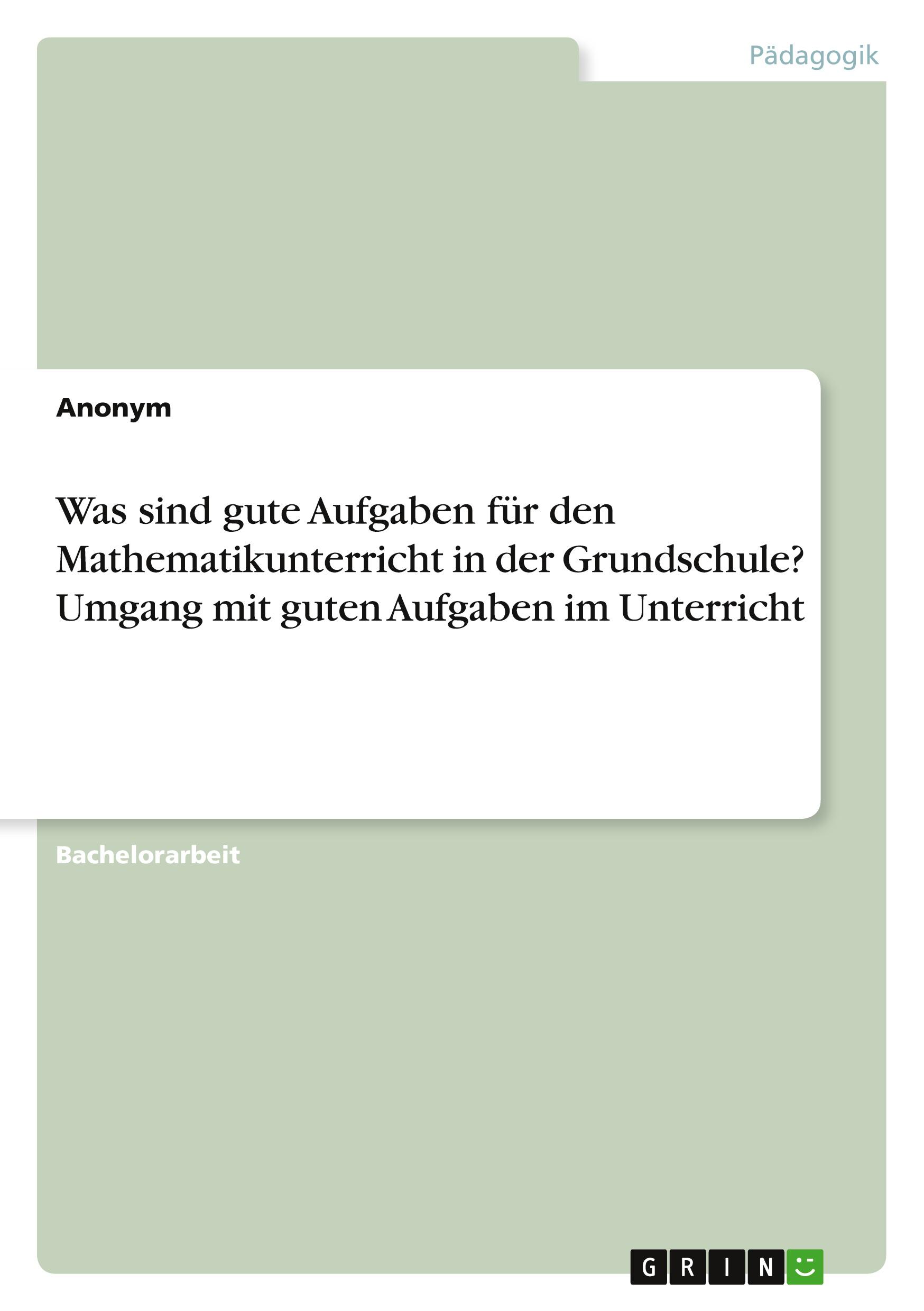 Was sind gute Aufgaben für den Mathematikunterricht in der Grundschule? Umgang mit guten Aufgaben im Unterricht