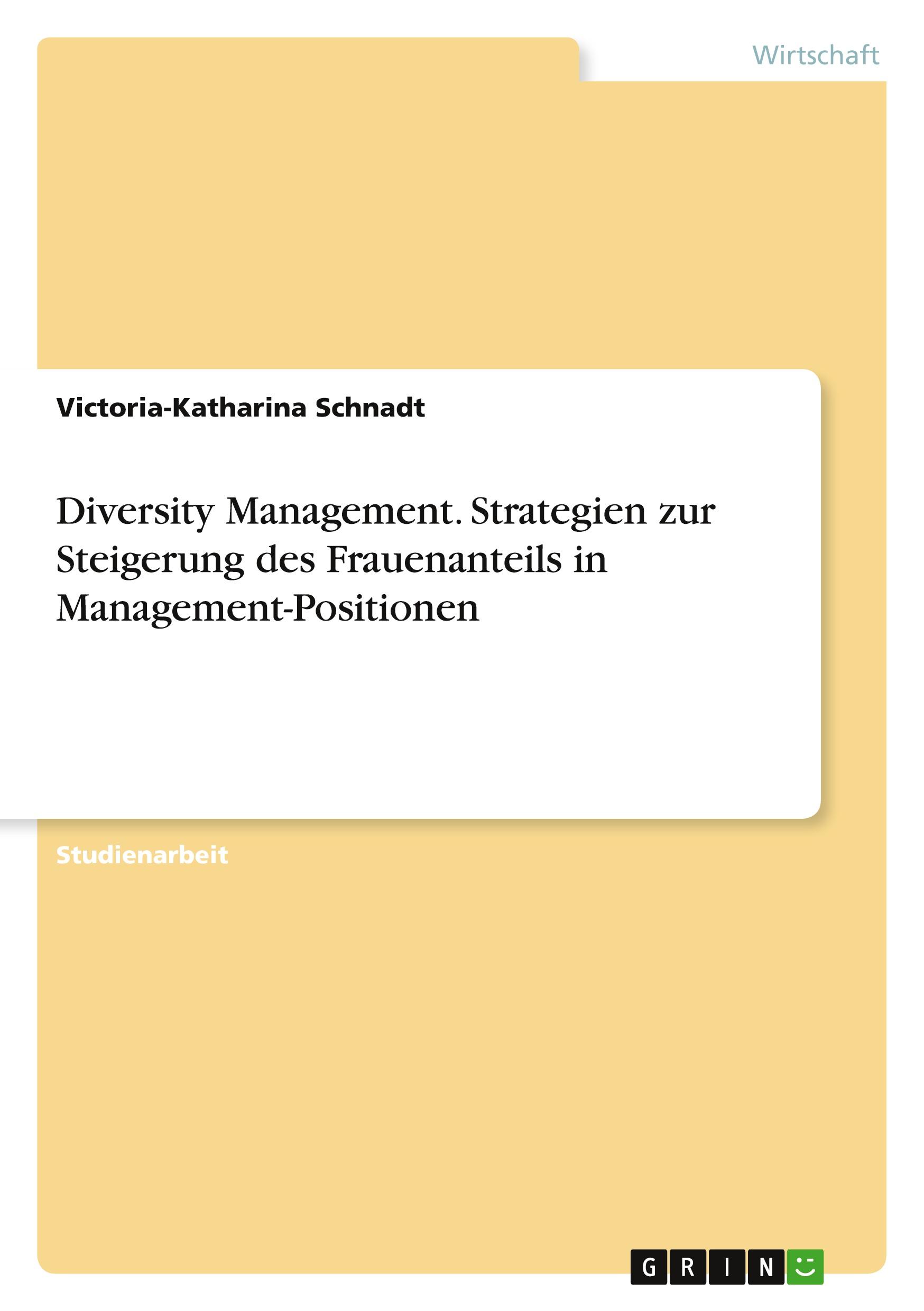 Diversity Management. Strategien zur Steigerung des Frauenanteils in Management-Positionen