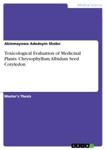 Toxicological Evaluation of Medicinal Plants. Chrysophyllum Albidum Seed Cotyledon