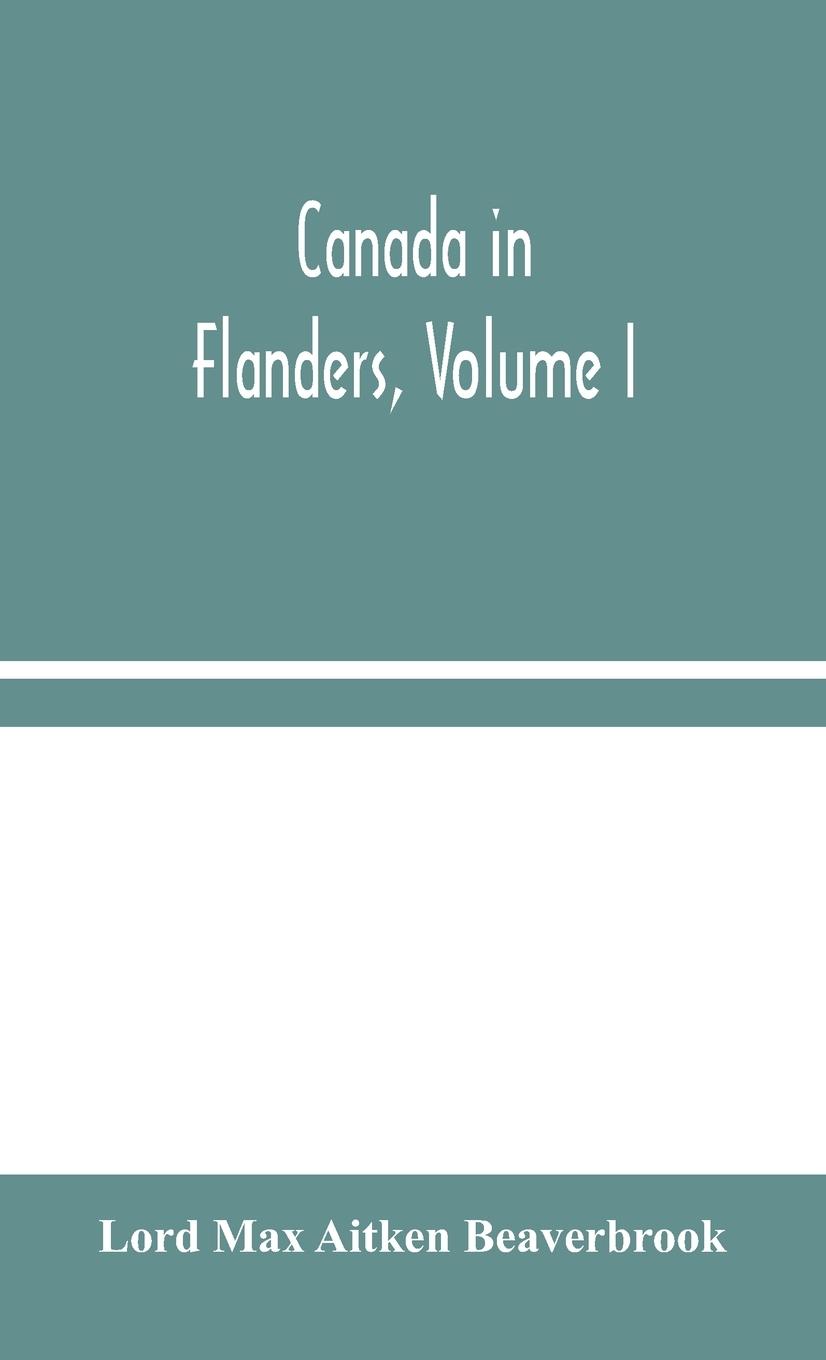 Canada in Flanders, Volume I