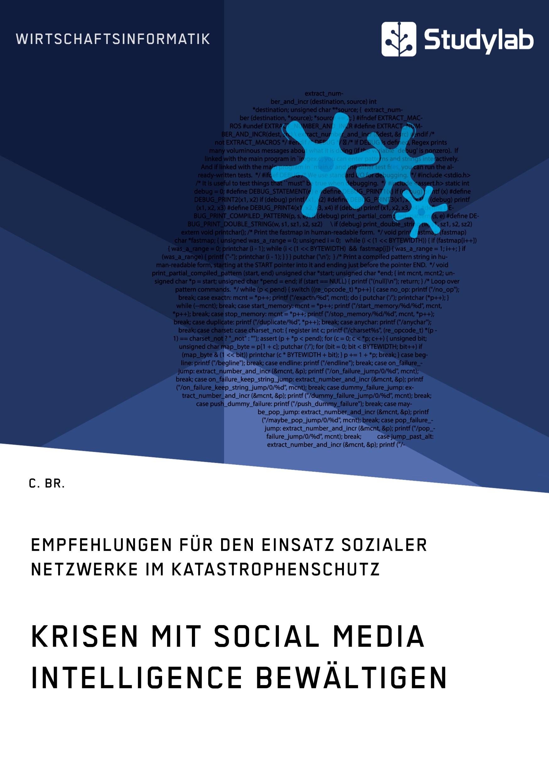 Krisen mit Social Media Intelligence bewältigen. Empfehlungen für den Einsatz sozialer Netzwerke im Katastrophenschutz