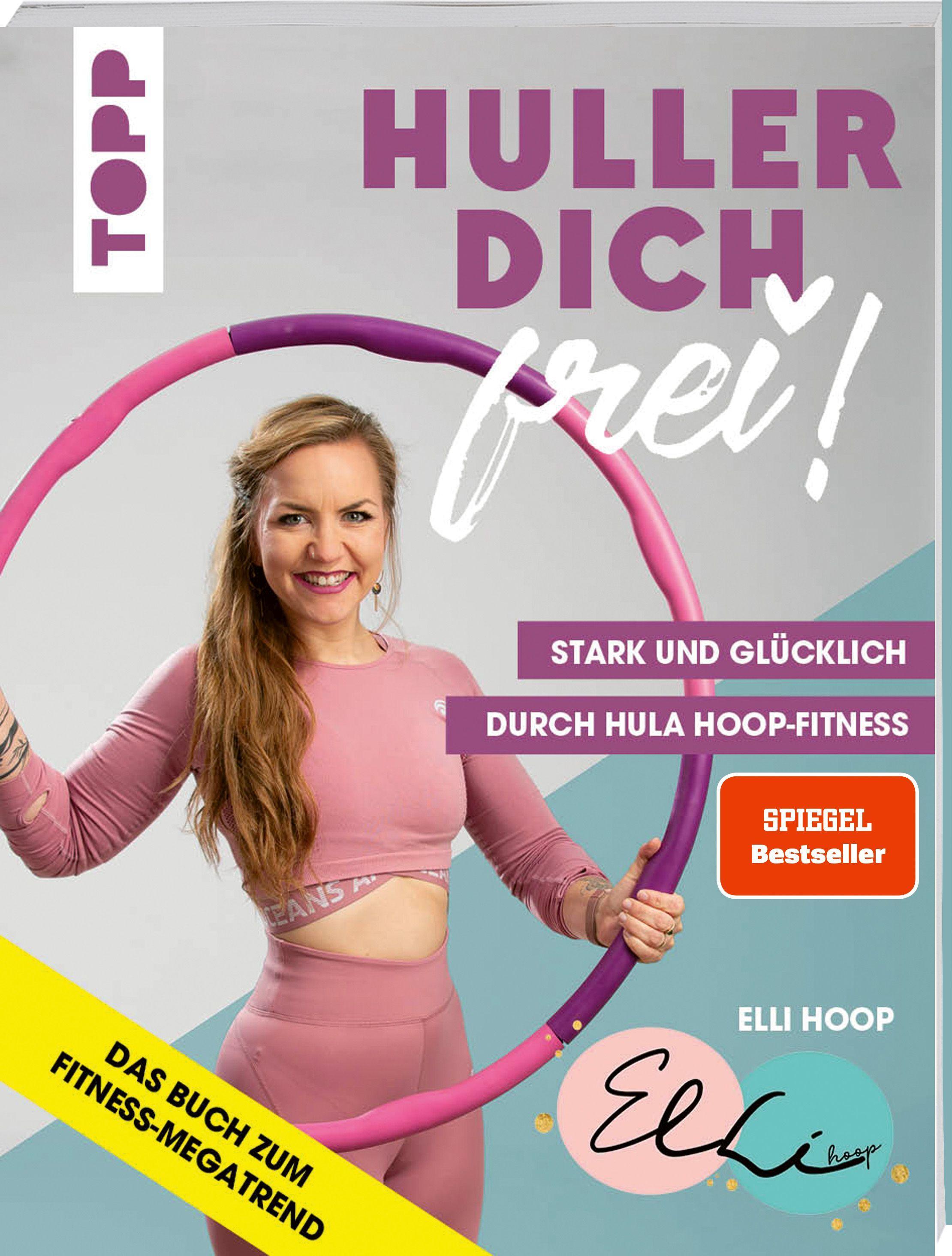 Huller dich frei! mit Elli Hoop. Stark und glücklich durch Hula Hoop Fitness