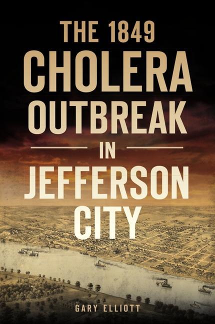 The 1849 Cholera Outbreak in Jefferson City