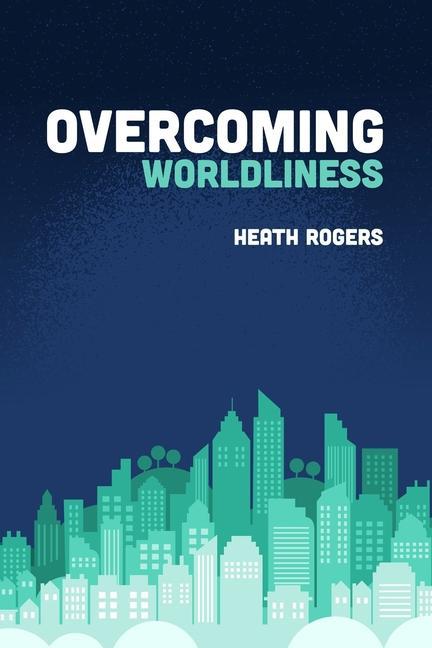 Overcoming Worldliness